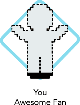 Image of pixel person outline labeled You Awesome Fan.